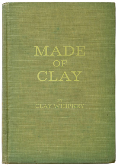 MADE OF CLAY by Clay Whipkey